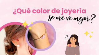 ¿QUÉ COLOR DE JOYERÍA SE ME VE MEJOR?