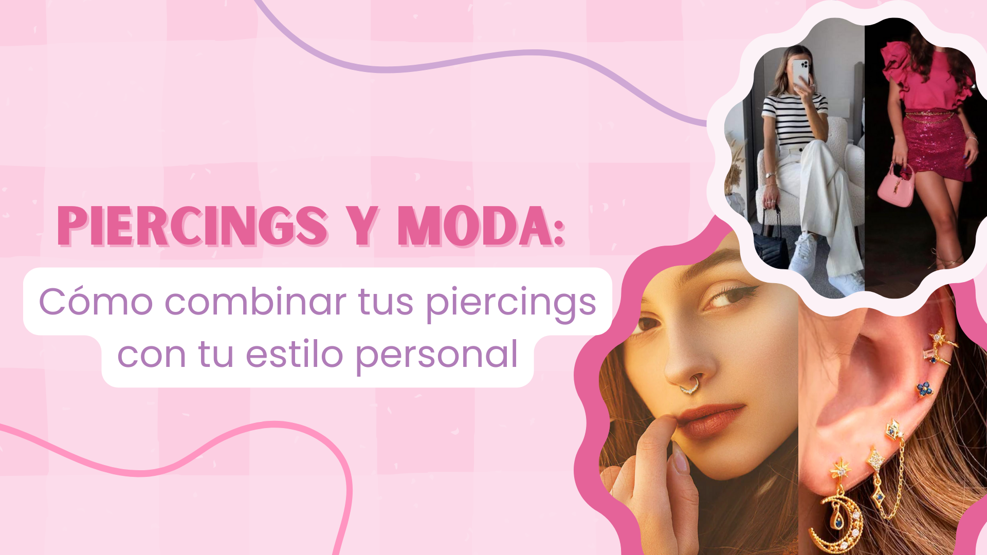 PIERCINGS Y MODA: CÓMO COMBINAR TUS PIERCINGS CON TU ESTILO PERSONAL