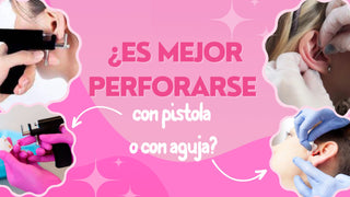 ¿ES MEJOR PERFORARSE CON PISTOLA O CON AGUJA?