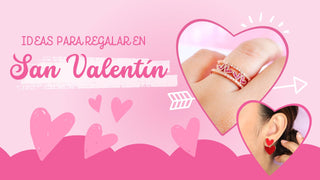 IDEAS PARA REGALAR EN SAN VALENTÍN: