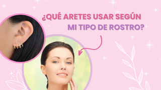 ¿QUÉ ARETES USAR SEGÚN MI TIPO DE ROSTRO?